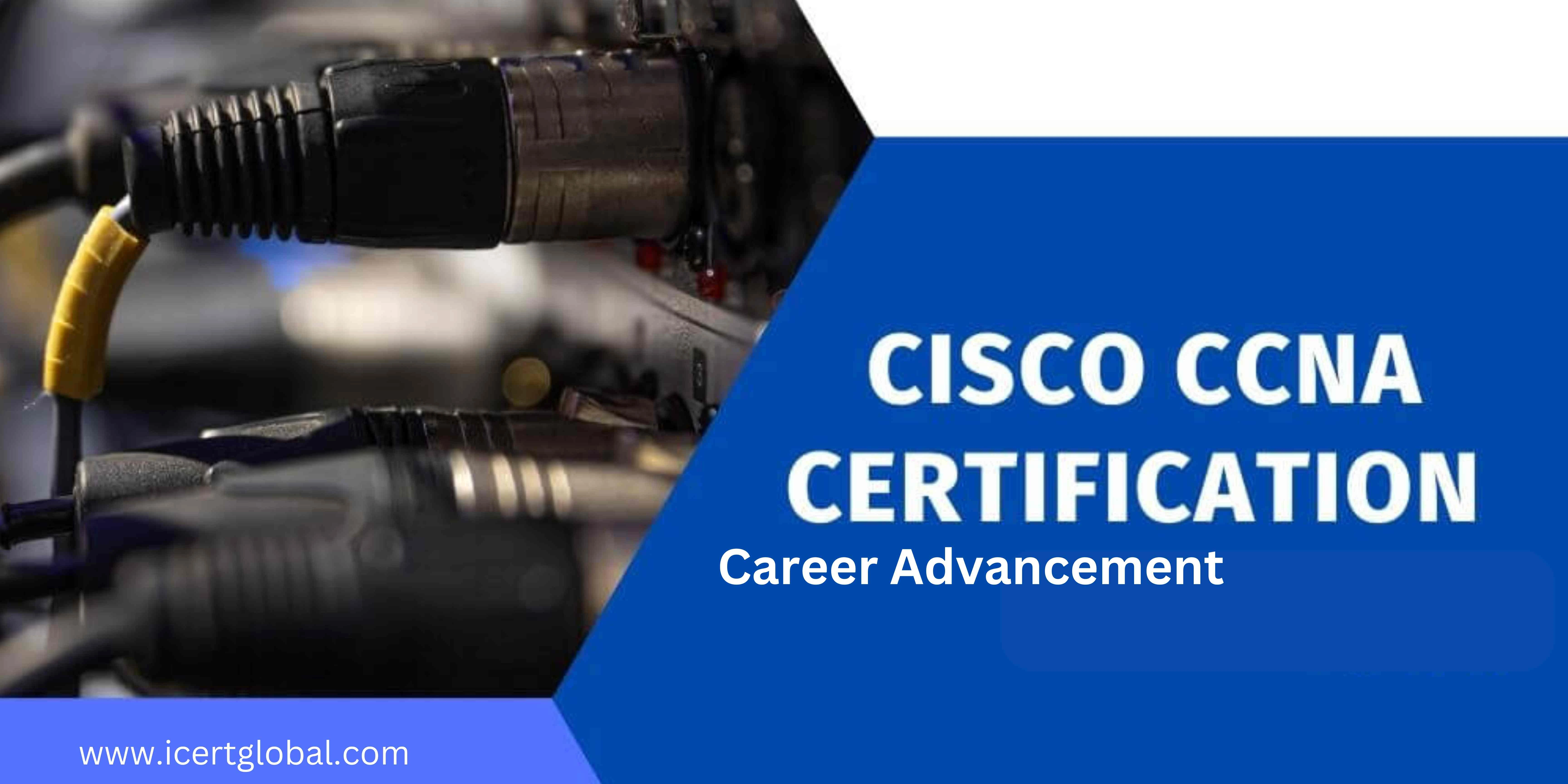 how to leverage ccna certification for career advancement blog